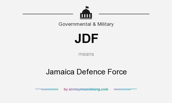 What does JDF mean? It stands for Jamaica Defence Force