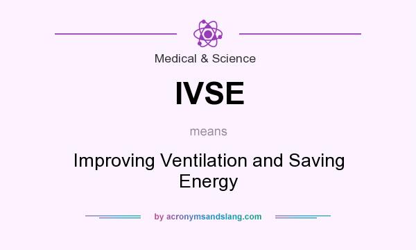 What does IVSE mean? It stands for Improving Ventilation and Saving Energy