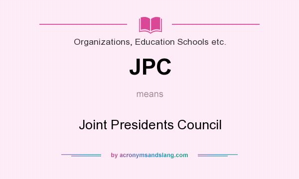 What does JPC mean? It stands for Joint Presidents Council