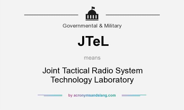 What does JTeL mean? It stands for Joint Tactical Radio System Technology Laboratory