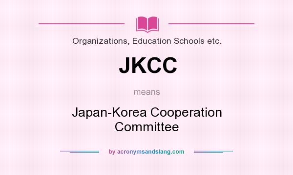 What does JKCC mean? It stands for Japan-Korea Cooperation Committee