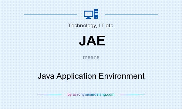 What does JAE mean? It stands for Java Application Environment
