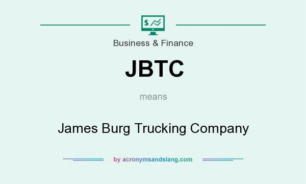 What does JBTC mean? It stands for James Burg Trucking Company