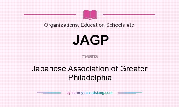 What does JAGP mean? It stands for Japanese Association of Greater Philadelphia