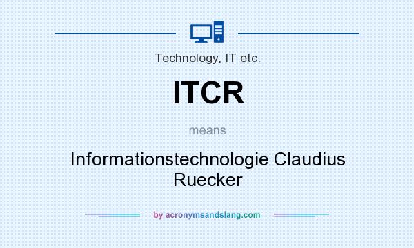 What does ITCR mean? It stands for Informationstechnologie Claudius Ruecker