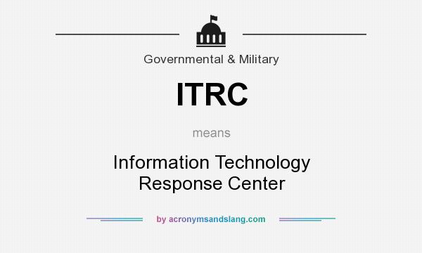 What does ITRC mean? It stands for Information Technology Response Center
