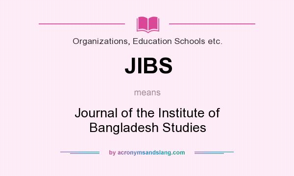 What does JIBS mean? It stands for Journal of the Institute of Bangladesh Studies