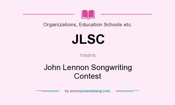 What does JLSC mean? It stands for John Lennon Songwriting Contest