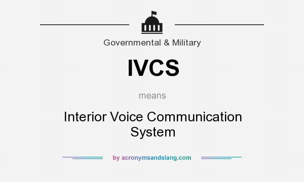 What does IVCS mean? It stands for Interior Voice Communication System
