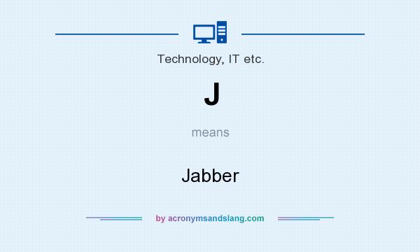 What does J mean? It stands for Jabber