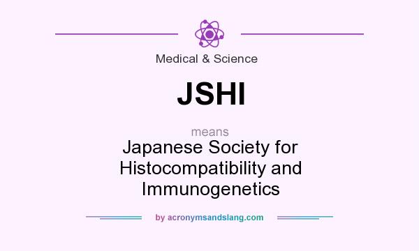 What does JSHI mean? It stands for Japanese Society for Histocompatibility and Immunogenetics