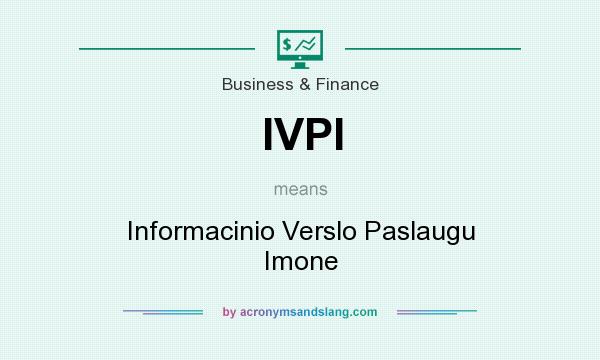 What does IVPI mean? It stands for Informacinio Verslo Paslaugu Imone
