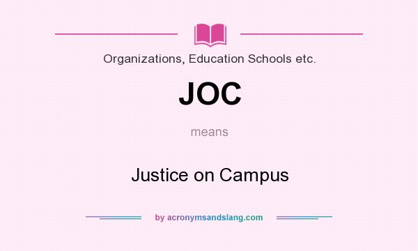 What does JOC mean? It stands for Justice on Campus