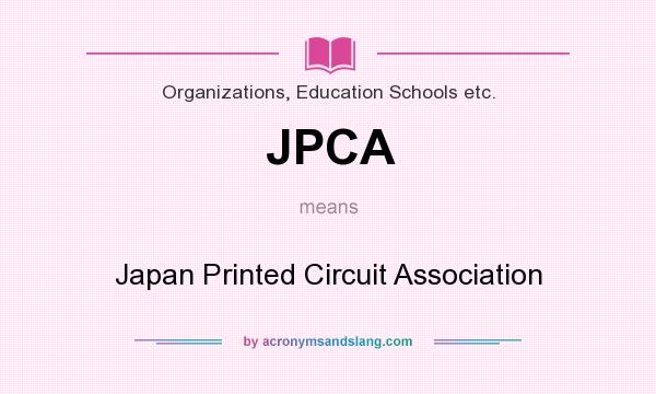 What does JPCA mean? It stands for Japan Printed Circuit Association
