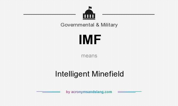 What does IMF mean? It stands for Intelligent Minefield