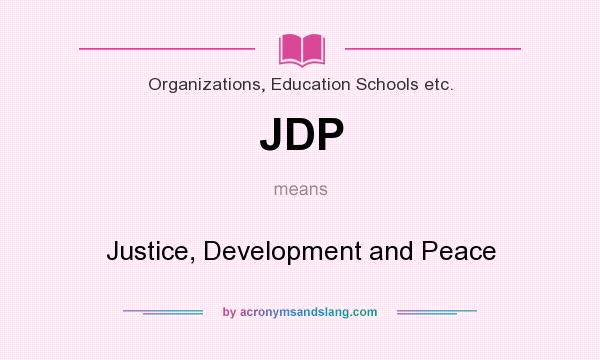 What does JDP mean? It stands for Justice, Development and Peace