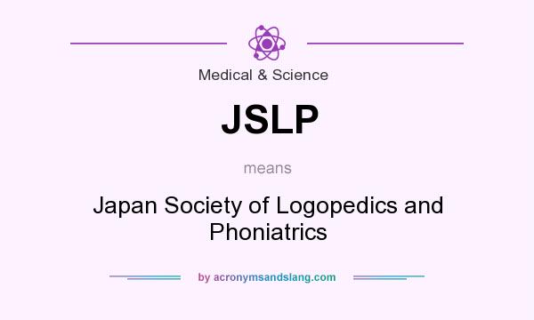 What does JSLP mean? It stands for Japan Society of Logopedics and Phoniatrics