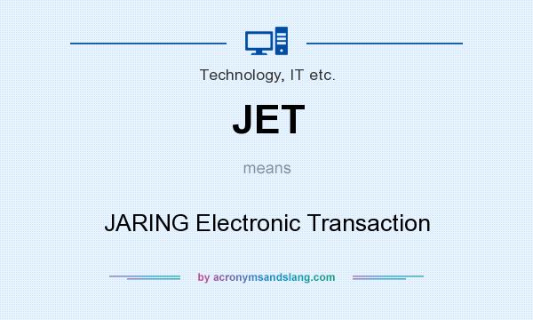 What does JET mean? It stands for JARING Electronic Transaction