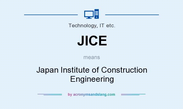 What does JICE mean? It stands for Japan Institute of Construction Engineering