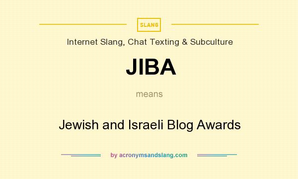 What does JIBA mean? It stands for Jewish and Israeli Blog Awards