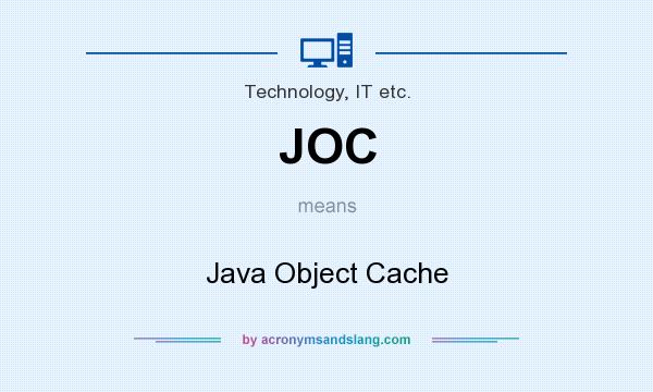 What does JOC mean? It stands for Java Object Cache