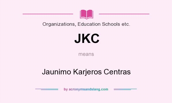What does JKC mean? It stands for Jaunimo Karjeros Centras