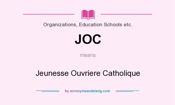 What does JOC mean? It stands for Jeunesse Ouvriere Catholique