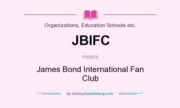 What does JBIFC mean? It stands for James Bond International Fan Club
