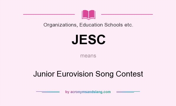 What does JESC mean? It stands for Junior Eurovision Song Contest