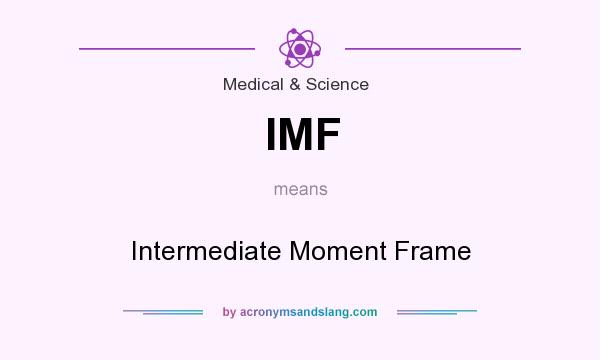 What does IMF mean? It stands for Intermediate Moment Frame