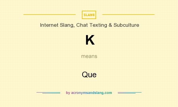 Chat meaning k Words that