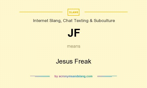 What does JF mean? It stands for Jesus Freak