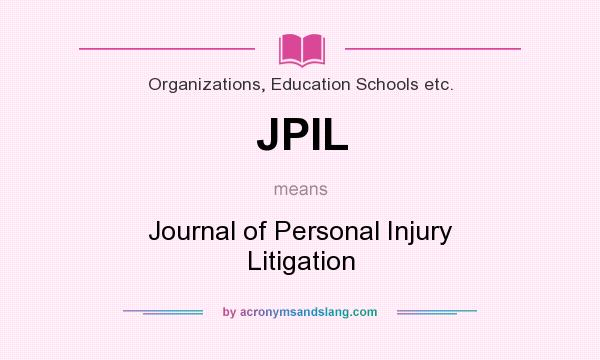 What does JPIL mean? It stands for Journal of Personal Injury Litigation