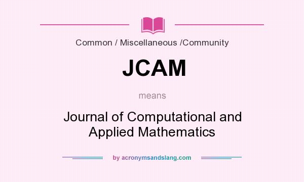 What does JCAM mean? It stands for Journal of Computational and Applied Mathematics