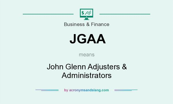 What does JGAA mean? It stands for John Glenn Adjusters & Administrators