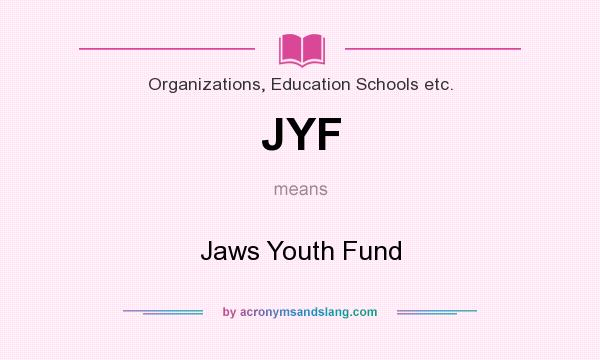 What does JYF mean? It stands for Jaws Youth Fund