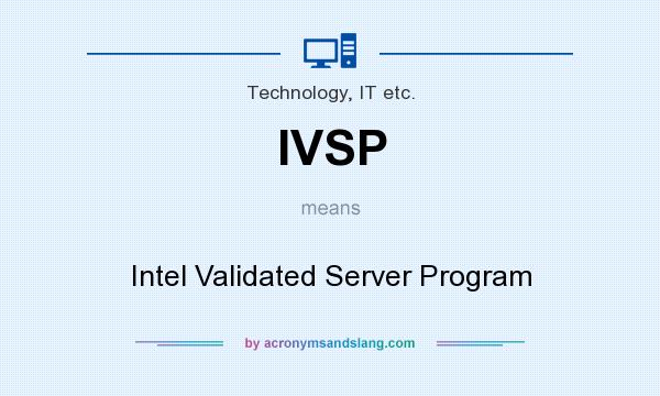 What does IVSP mean? It stands for Intel Validated Server Program