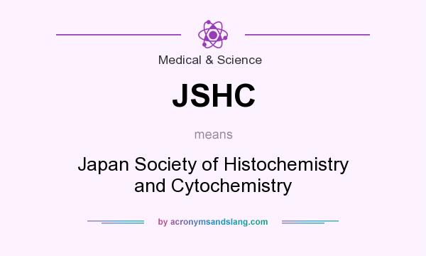 What does JSHC mean? It stands for Japan Society of Histochemistry and Cytochemistry
