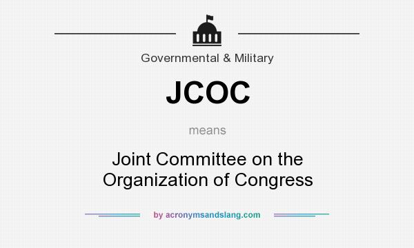 What does JCOC mean? It stands for Joint Committee on the Organization of Congress