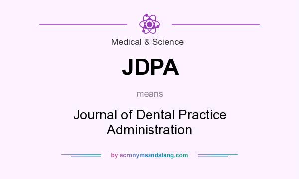 What does JDPA mean? It stands for Journal of Dental Practice Administration