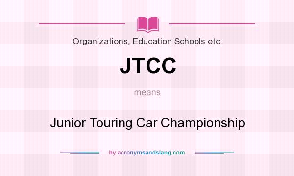 What does JTCC mean? It stands for Junior Touring Car Championship
