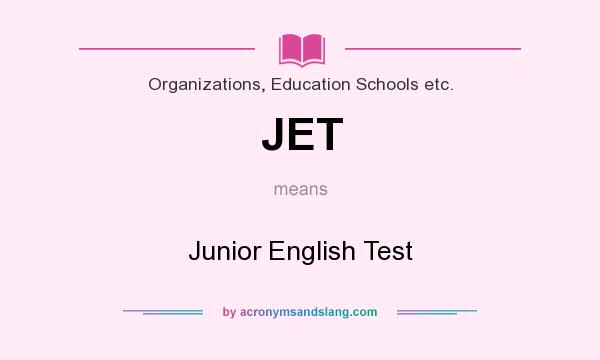 What does JET mean? It stands for Junior English Test