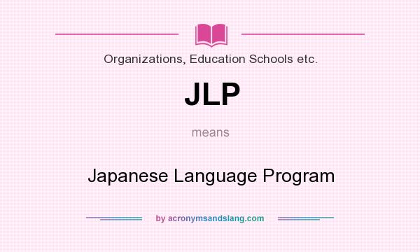 What does JLP mean? It stands for Japanese Language Program