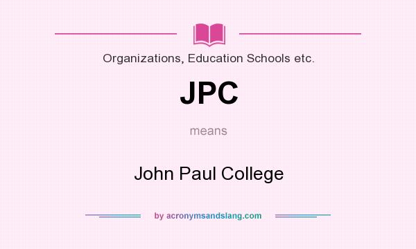 What does JPC mean? It stands for John Paul College