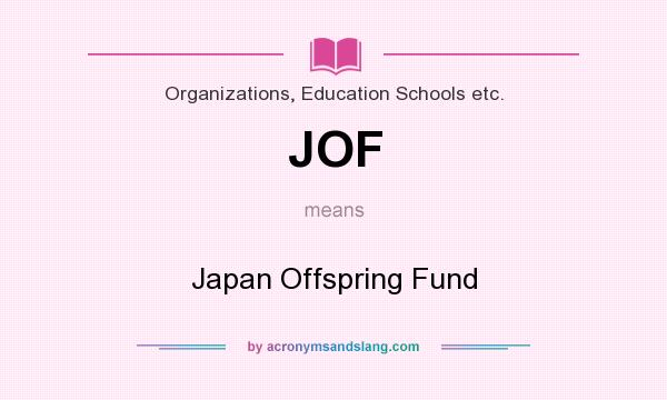 What does JOF mean? It stands for Japan Offspring Fund