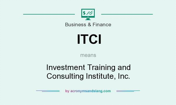 What does ITCI mean? It stands for Investment Training and Consulting Institute, Inc.