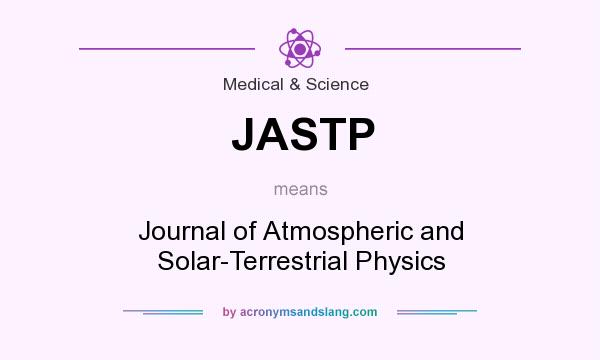 What does JASTP mean? It stands for Journal of Atmospheric and Solar-Terrestrial Physics