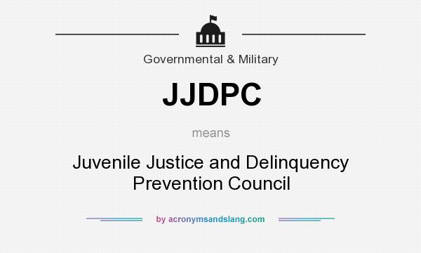 What does JJDPC mean? It stands for Juvenile Justice and Delinquency Prevention Council