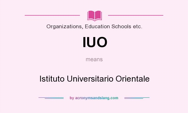 What does IUO mean? It stands for Istituto Universitario Orientale