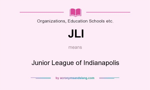 What does JLI mean? It stands for Junior League of Indianapolis
